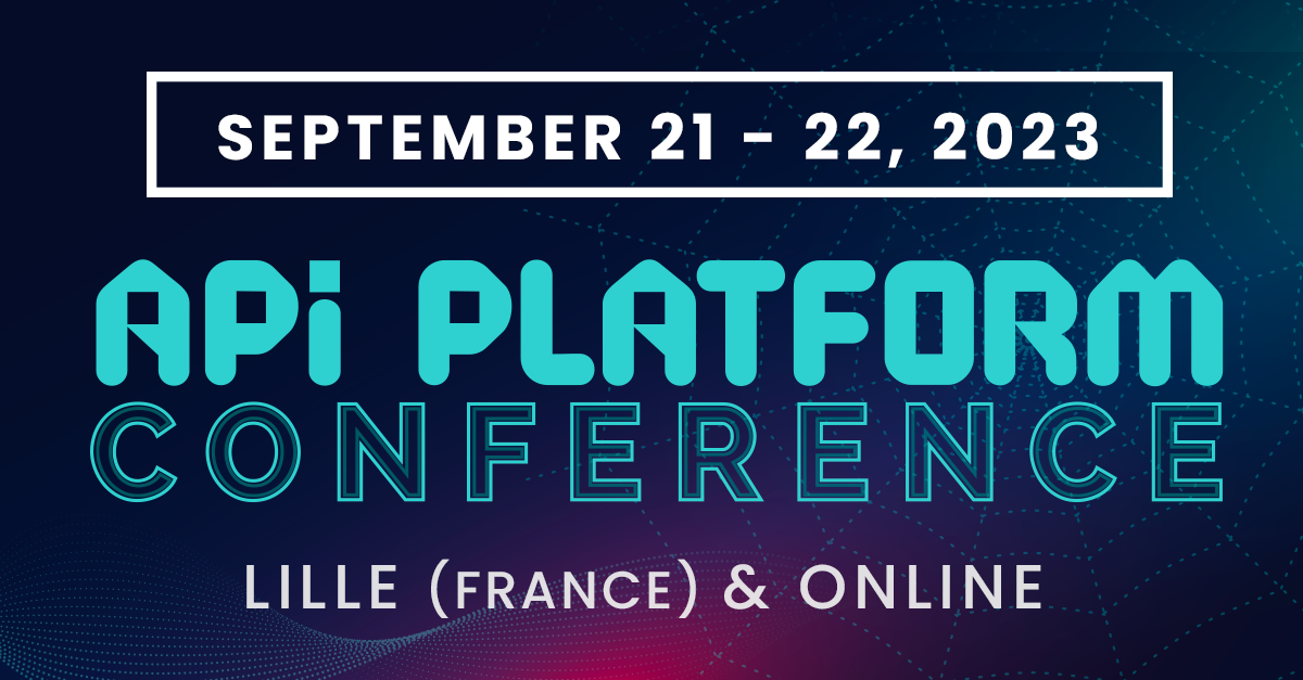 API Platform Conference 2023: meet the best API experts! (Archive)